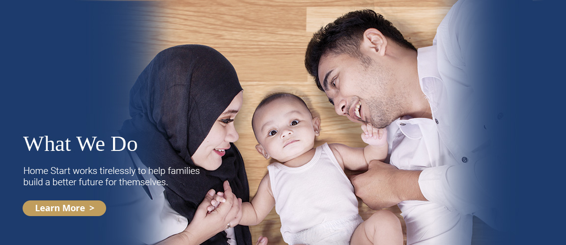 Home Start works tirelessly to help families build a better future.